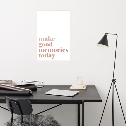 Make Good Memories Today